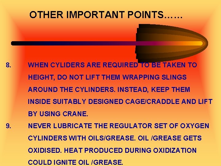 OTHER IMPORTANT POINTS…… 8. WHEN CYLIDERS ARE REQUIRED TO BE TAKEN TO HEIGHT, DO