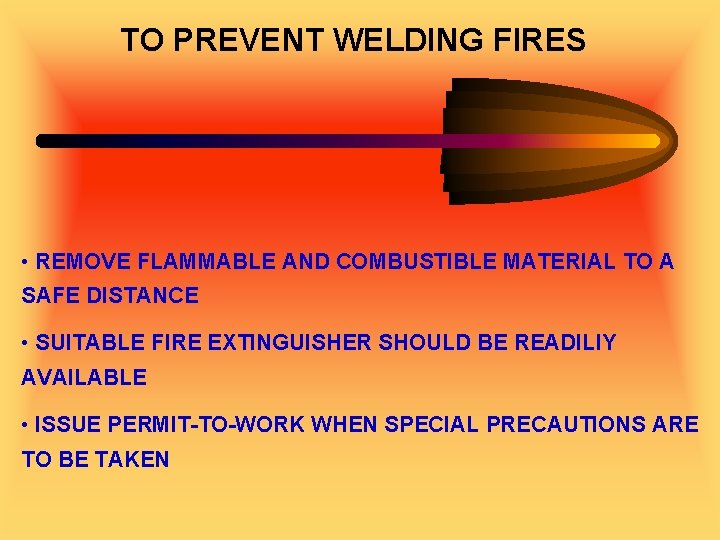 TO PREVENT WELDING FIRES • REMOVE FLAMMABLE AND COMBUSTIBLE MATERIAL TO A SAFE DISTANCE