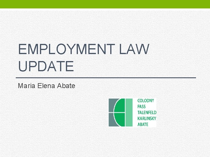 EMPLOYMENT LAW UPDATE Maria Elena Abate 