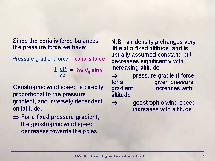 Since the coriolis force balances the pressure force we have: Pressure gradient force =