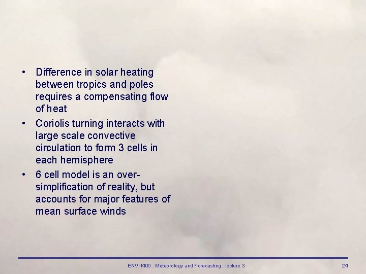  • Difference in solar heating between tropics and poles requires a compensating flow