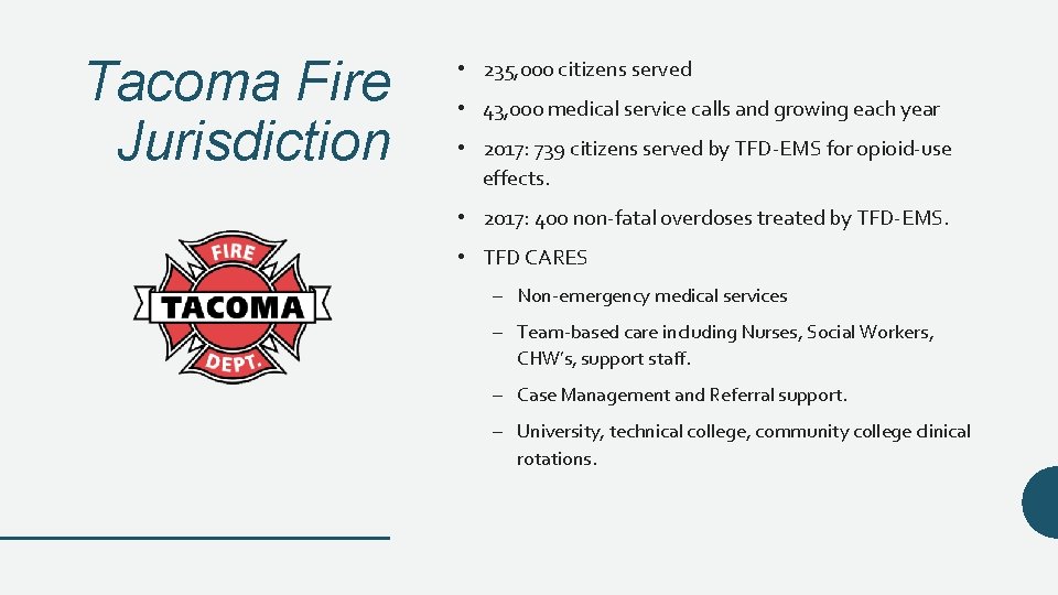 Tacoma Fire Jurisdiction • 235, 000 citizens served • 43, 000 medical service calls
