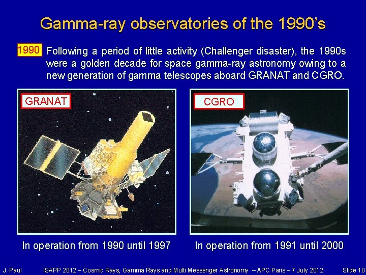 Gamma-ray observatories of the 1990’s 1990 Following a period of little activity (Challenger disaster),