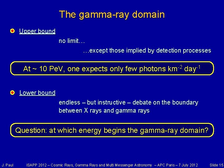 The gamma-ray domain Upper bound no limit… …except those implied by detection processes At