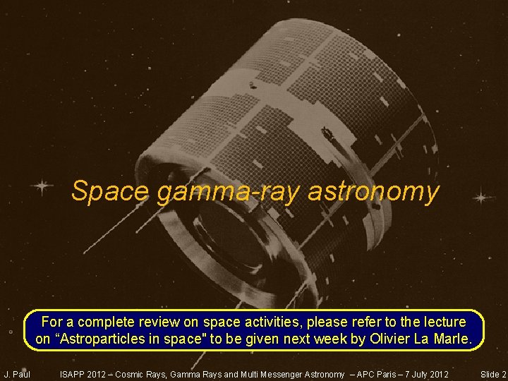 Space gamma-ray astronomy For a complete review on space activities, please refer to the