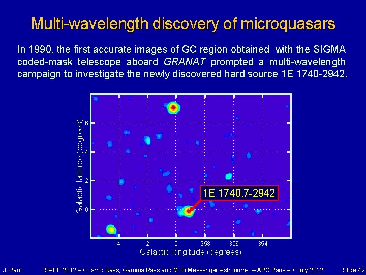 Multi-wavelength discovery of microquasars Galactic latitude (degrees) In 1990, the first accurate images of