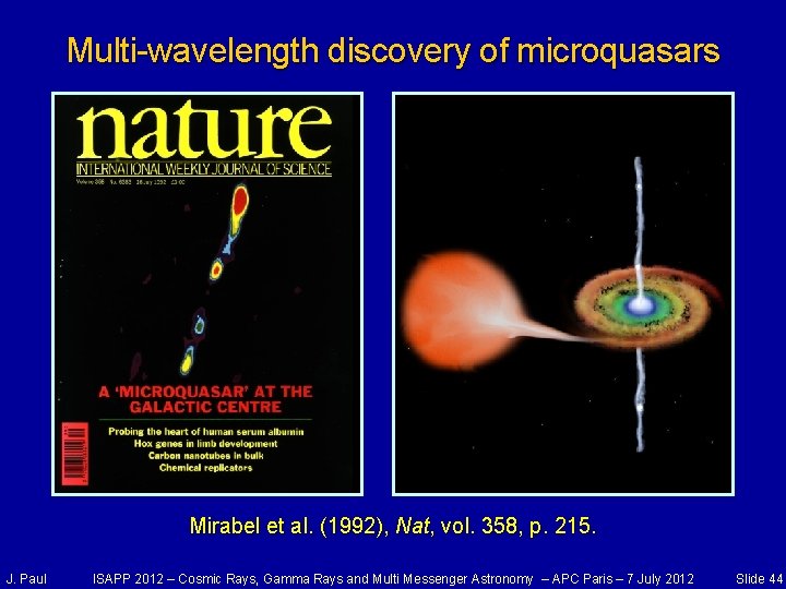 Multi-wavelength discovery of microquasars Mirabel et al. (1992), Nat, vol. 358, p. 215. J.