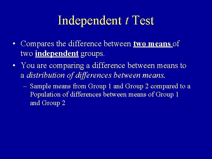 Independent t Test • Compares the difference between two means of two independent groups. Independent t Test • Compares the difference between two means of two independent groups.