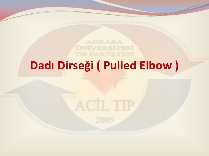 Dadı Dirseği ( Pulled Elbow ) 