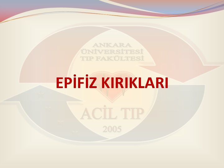 EPİFİZ KIRIKLARI 