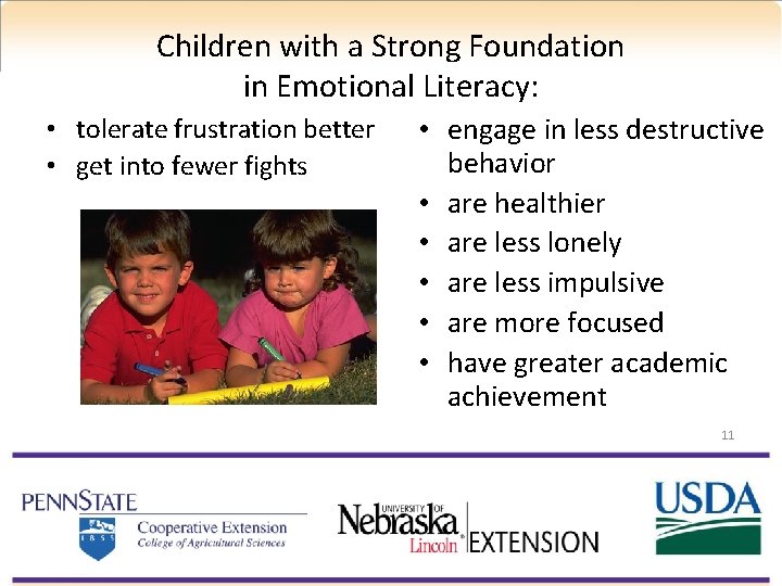 Children with a Strong Foundation in Emotional Literacy: • tolerate frustration better • get