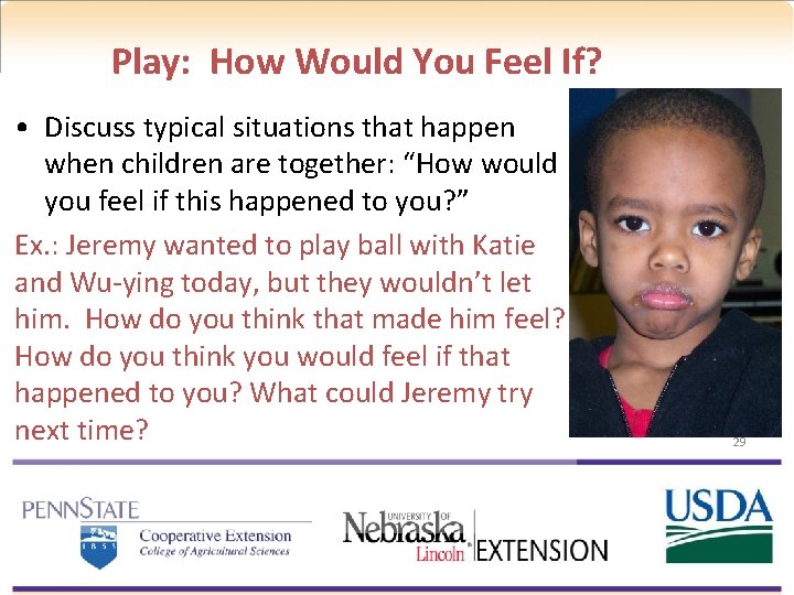 Play: How Would You Feel If? • Discuss typical situations that happen when children