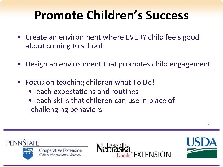 Promote Children’s Success • Create an environment where EVERY child feels good about coming