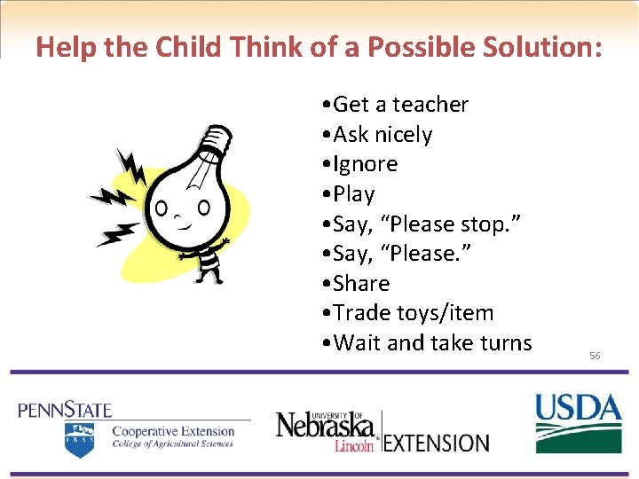 Help the Child Think of a Possible Solution: • Get a teacher • Ask