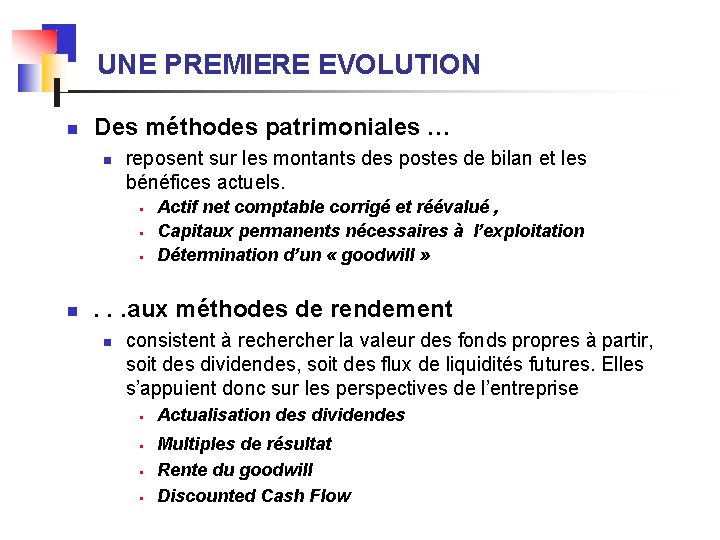 UNE PREMIERE EVOLUTION n Des méthodes patrimoniales … n reposent sur les montants des