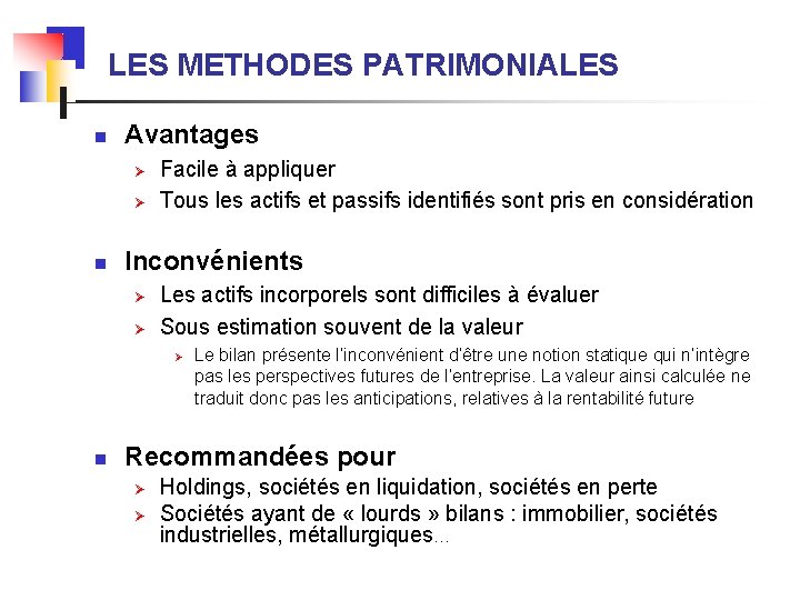 LES METHODES PATRIMONIALES n Avantages Ø Ø n Facile à appliquer Tous les actifs