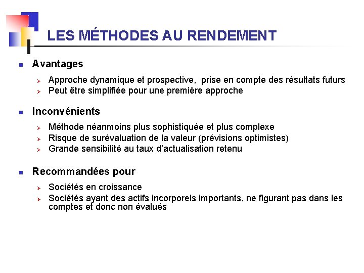  LES MÉTHODES AU RENDEMENT n Avantages Ø Ø n Inconvénients Ø Ø Ø