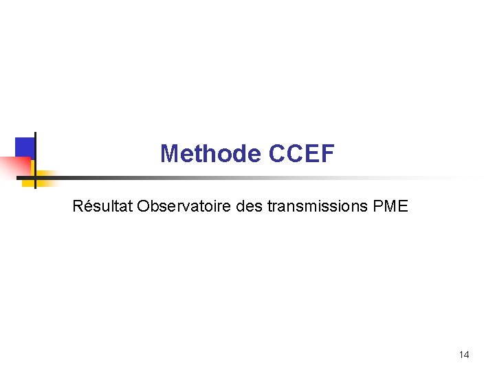 Methode CCEF Résultat Observatoire des transmissions PME 14 