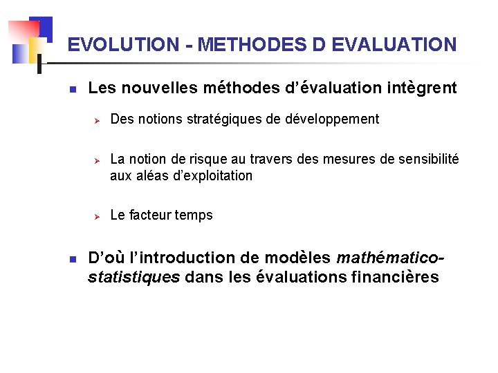 EVOLUTION - METHODES D EVALUATION n Les nouvelles méthodes d’évaluation intègrent Ø Ø Ø