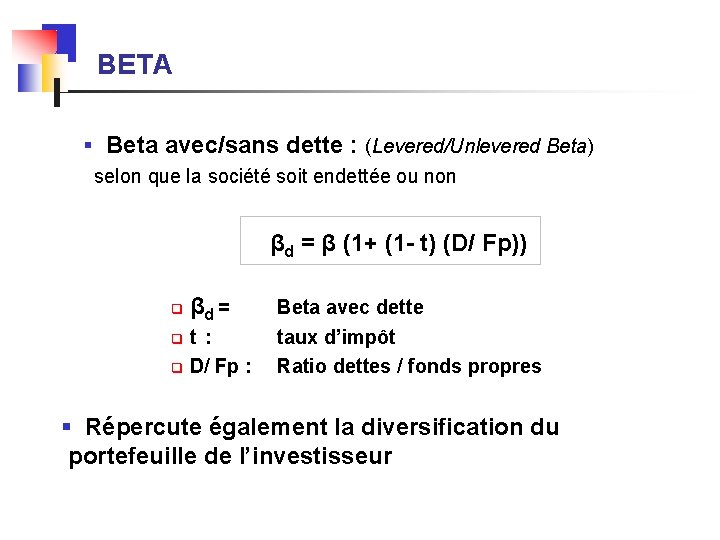BETA § Beta avec/sans dette : (Levered/Unlevered Beta) selon que la société soit endettée