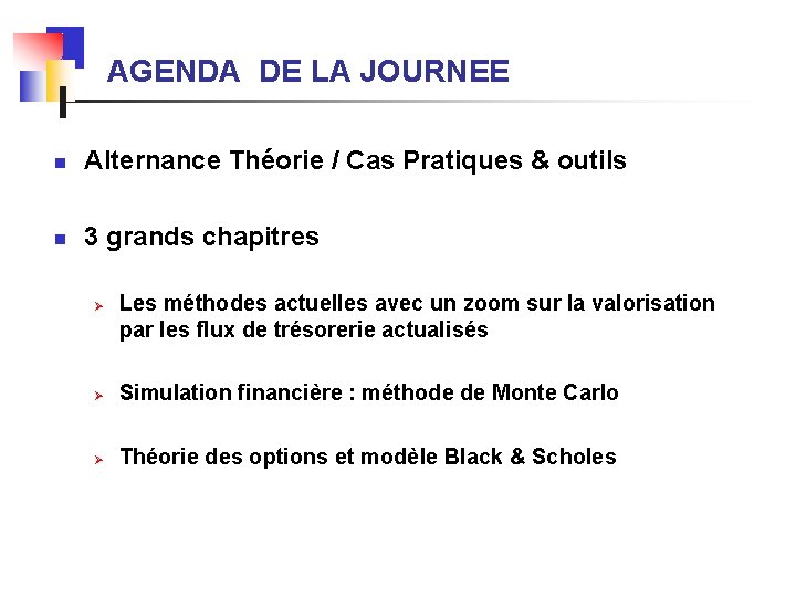 AGENDA DE LA JOURNEE n Alternance Théorie / Cas Pratiques & outils n 3