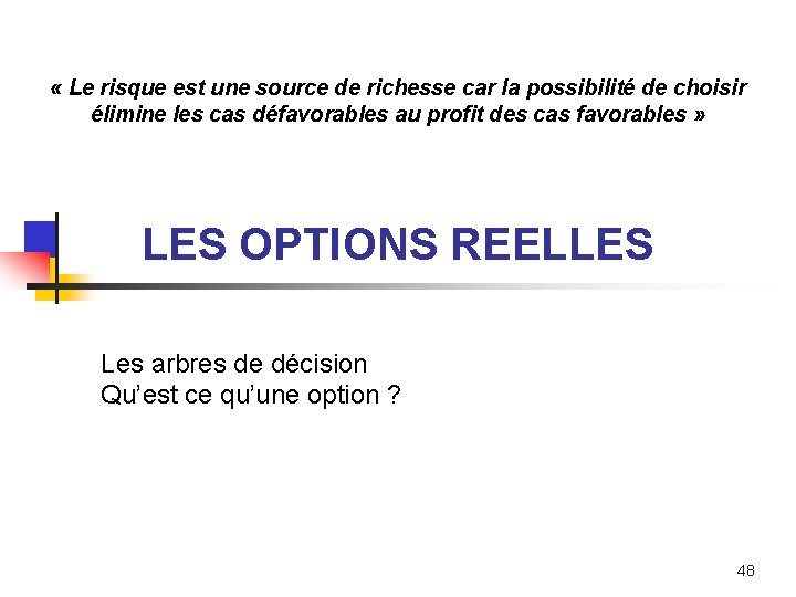  « Le risque est une source de richesse car la possibilité de choisir
