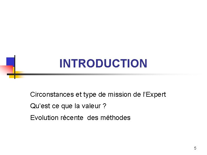 INTRODUCTION Circonstances et type de mission de l’Expert Qu’est ce que la valeur ?