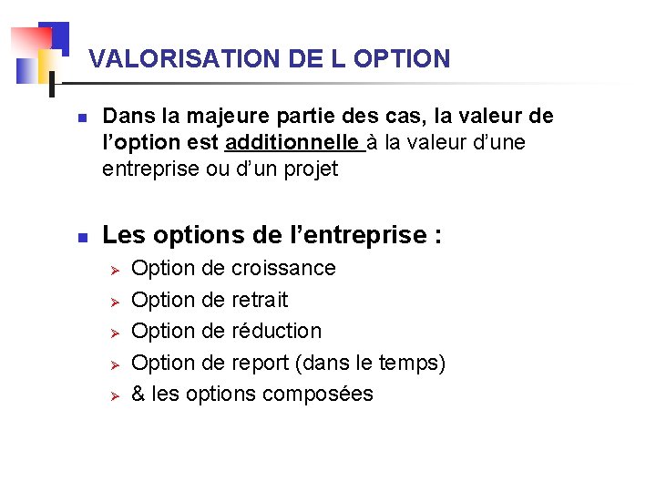 VALORISATION DE L OPTION n n Dans la majeure partie des cas, la valeur