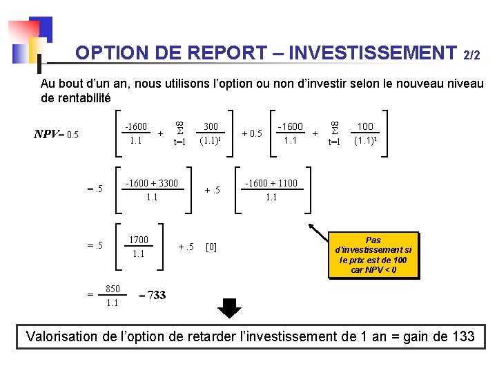 OPTION DE REPORT – INVESTISSEMENT 2/2 Au bout d’un an, nous utilisons l’option ou