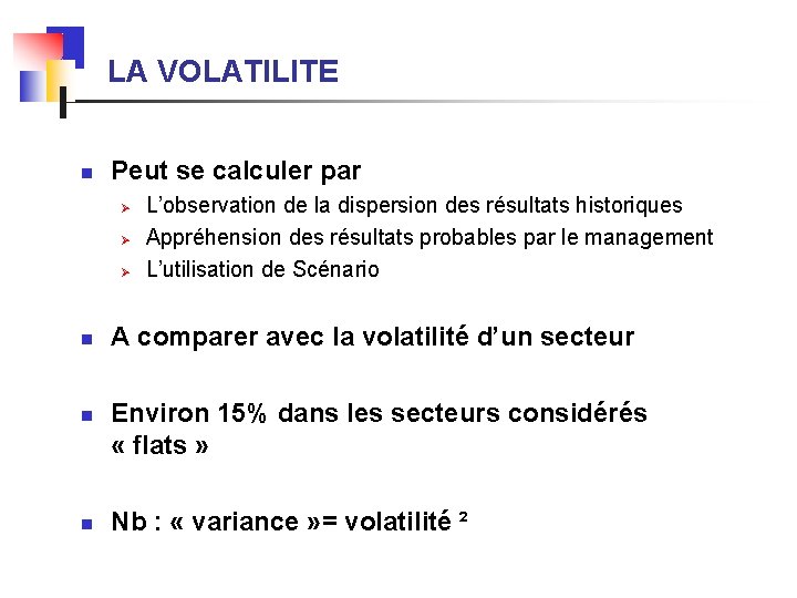LA VOLATILITE n Peut se calculer par Ø Ø Ø n n n L’observation