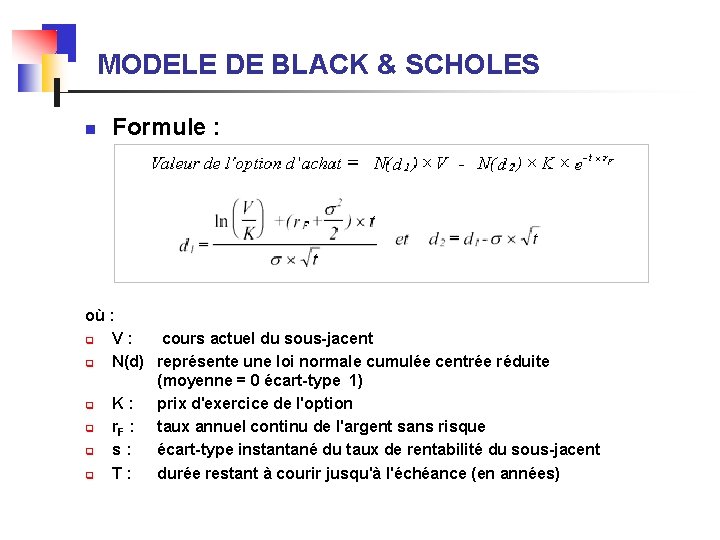MODELE DE BLACK & SCHOLES n Formule : où : q V : cours