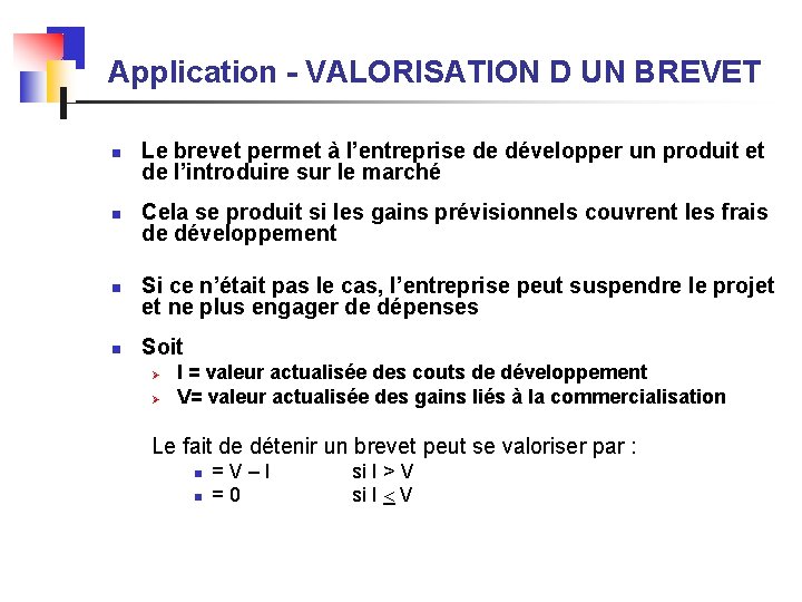 Application - VALORISATION D UN BREVET n n Le brevet permet à l’entreprise de