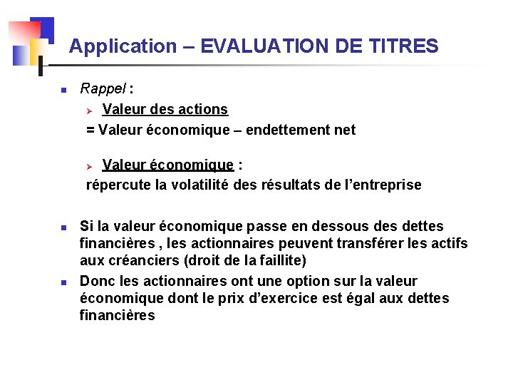 Application – EVALUATION DE TITRES n Rappel : Ø Valeur des actions = Valeur