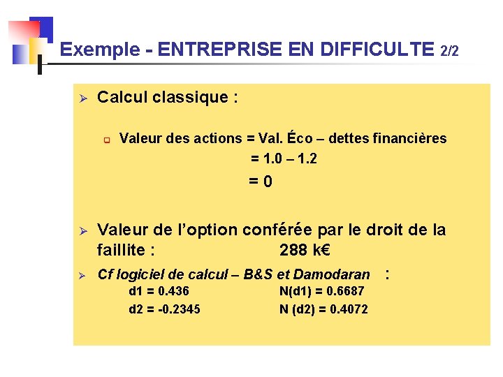 Exemple - ENTREPRISE EN DIFFICULTE 2/2 Ø Calcul classique : q Valeur des actions