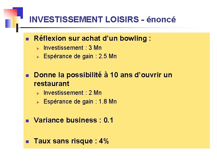 INVESTISSEMENT LOISIRS - énoncé n Réflexion sur achat d’un bowling : Ø Ø n