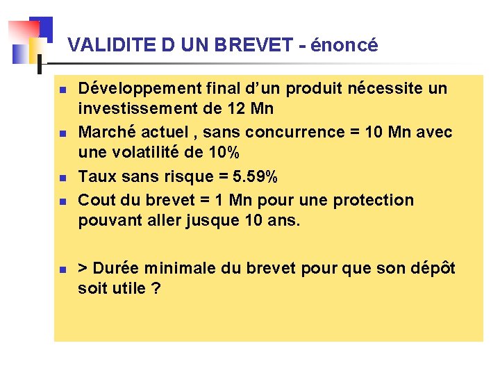 VALIDITE D UN BREVET - énoncé n n n Développement final d’un produit nécessite