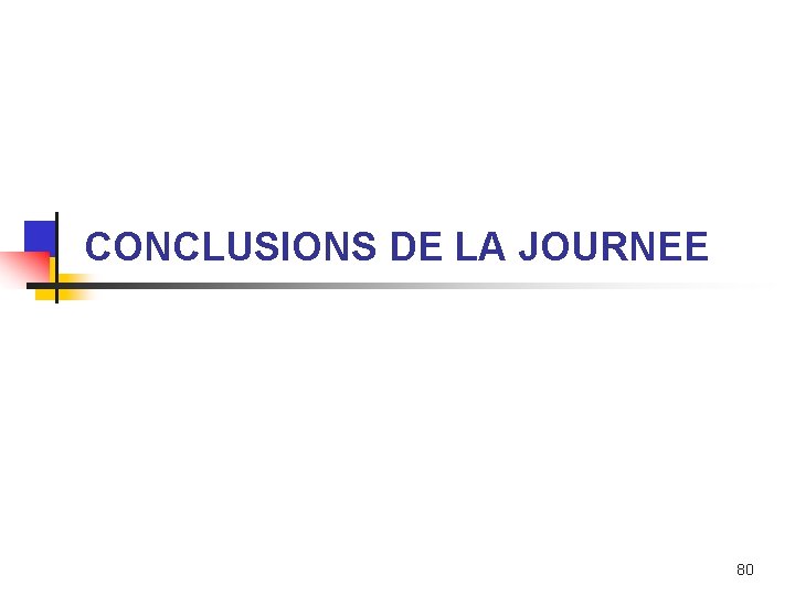 CONCLUSIONS DE LA JOURNEE 80 