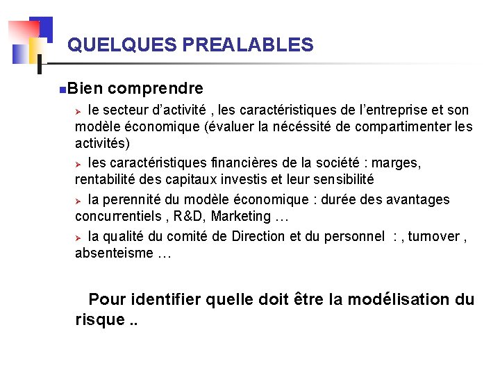 QUELQUES PREALABLES n Bien comprendre le secteur d’activité , les caractéristiques de l’entreprise et