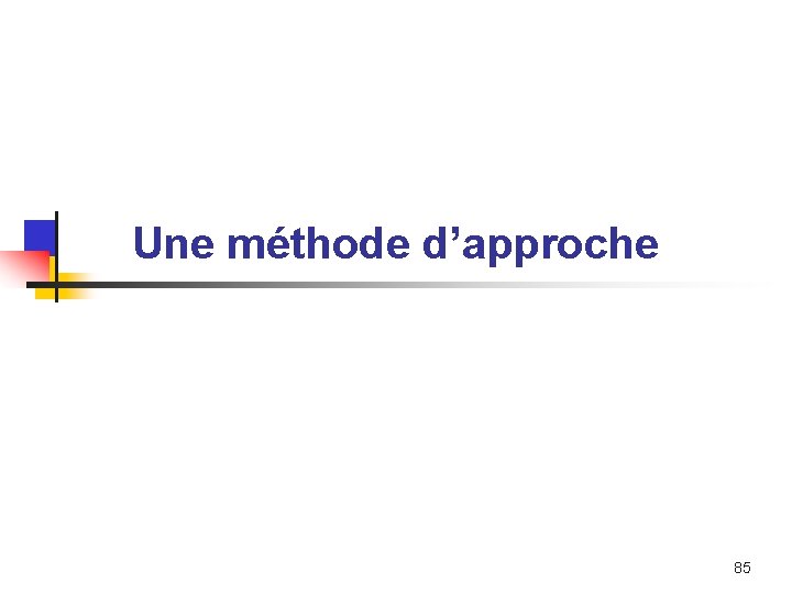 Une méthode d’approche 85 