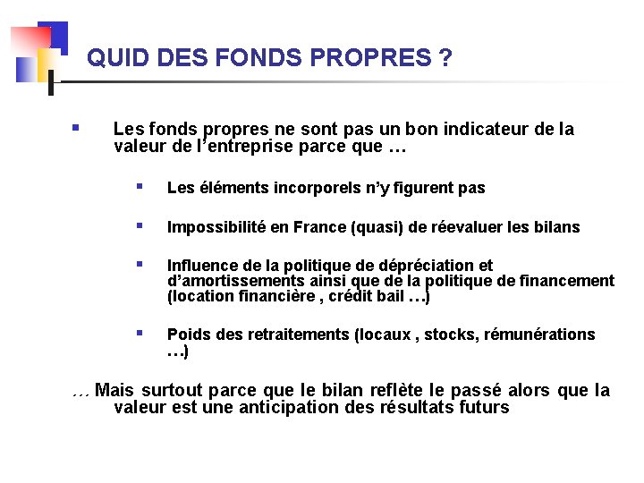 QUID DES FONDS PROPRES ? § Les fonds propres ne sont pas un bon