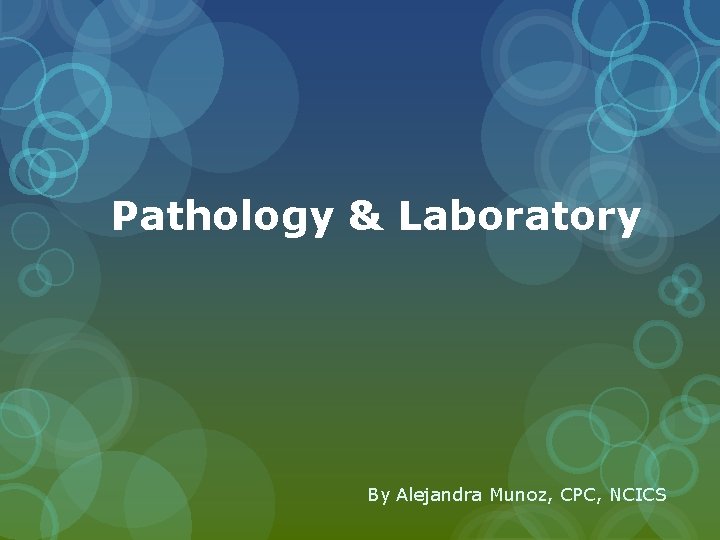 Pathology & Laboratory By Alejandra Munoz, CPC, NCICS 