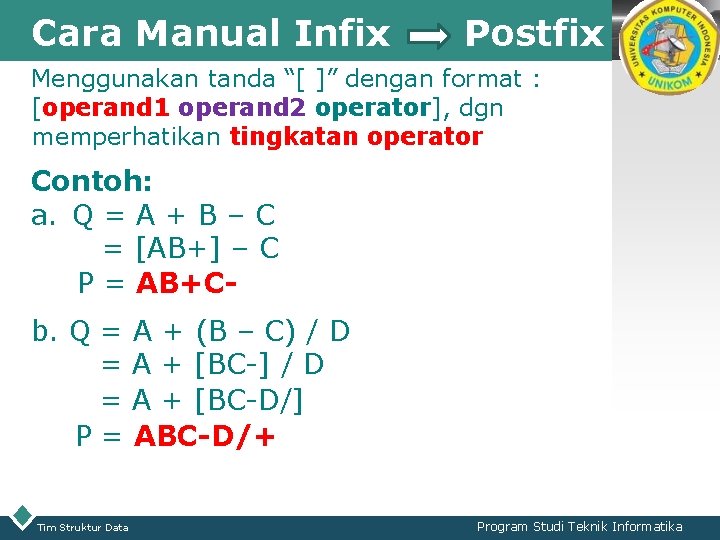 Cara Manual Infix Postfix LOGO Menggunakan tanda “[ ]” dengan format : [operand 1