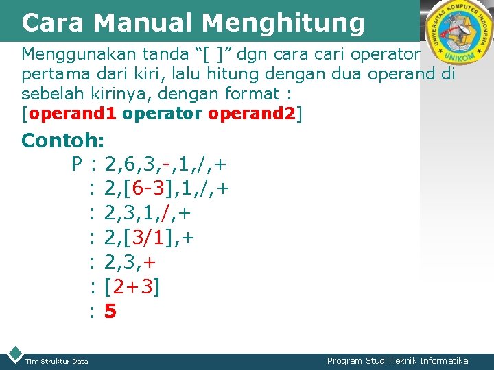 Cara Manual Menghitung LOGO Menggunakan tanda “[ ]” dgn cara cari operator pertama dari
