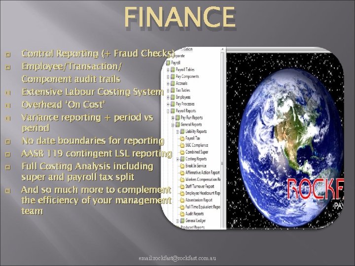 FINANCE Control Reporting (+ Fraud Checks) Employee/Transaction/ Component audit trails Extensive Labour Costing System