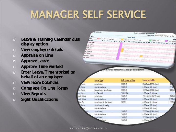 MANAGER SELF SERVICE Leave & Training Calendar dual display option View employee details Appraise
