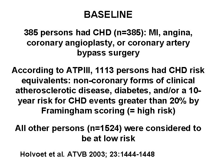 BASELINE 385 persons had CHD (n=385): MI, angina, coronary angioplasty, or coronary artery bypass
