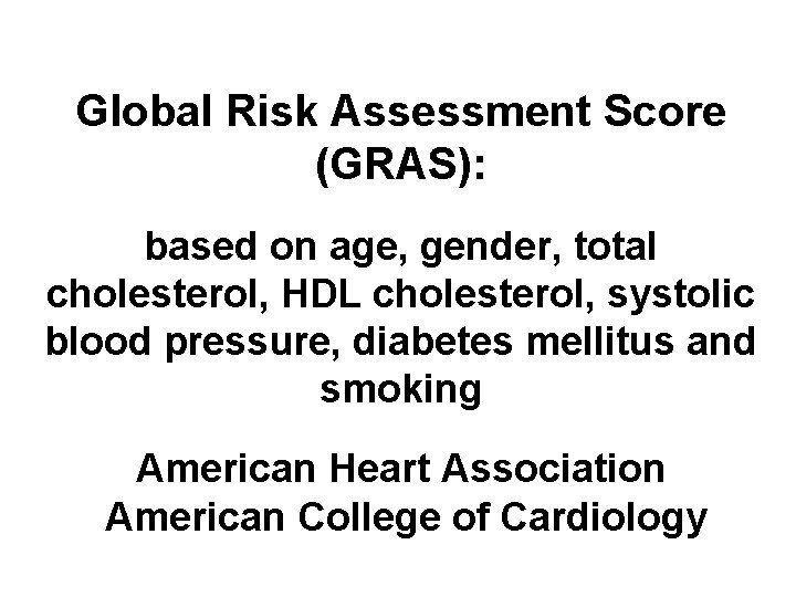 Global Risk Assessment Score (GRAS): based on age, gender, total cholesterol, HDL cholesterol, systolic
