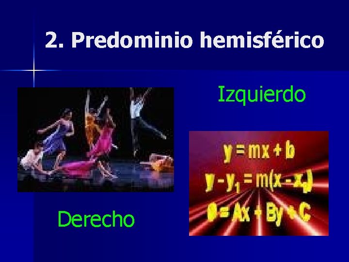 2. Predominio hemisférico Izquierdo Derecho 