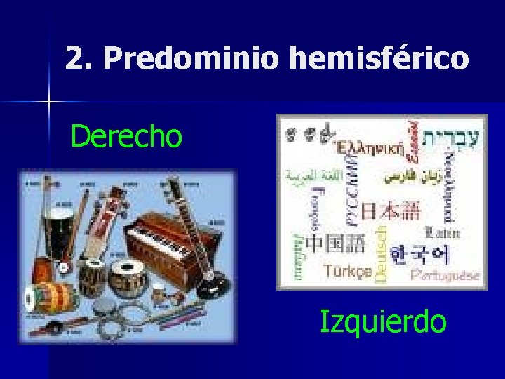 2. Predominio hemisférico Derecho Izquierdo 