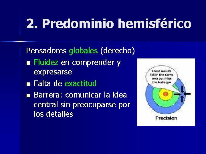 2. Predominio hemisférico Pensadores globales (derecho) n Fluidez en comprender y expresarse n Falta
